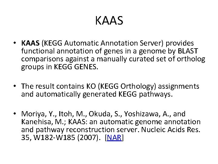 KAAS • KAAS (KEGG Automatic Annotation Server) provides functional annotation of genes in a