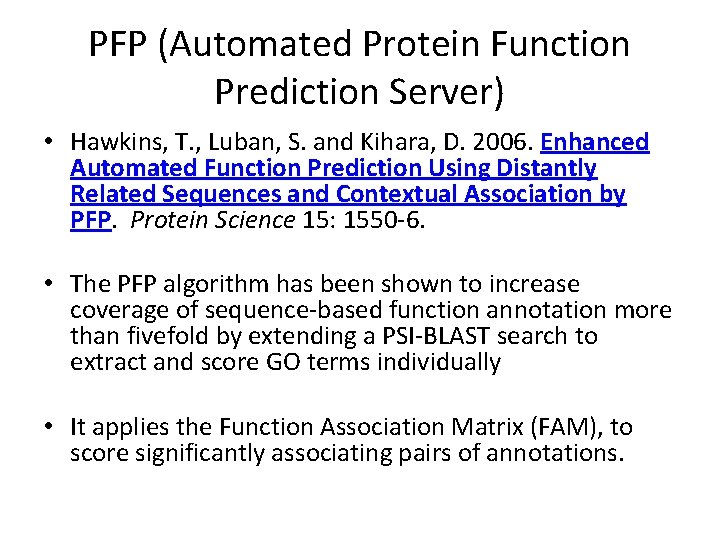 PFP (Automated Protein Function Prediction Server) • Hawkins, T. , Luban, S. and Kihara,