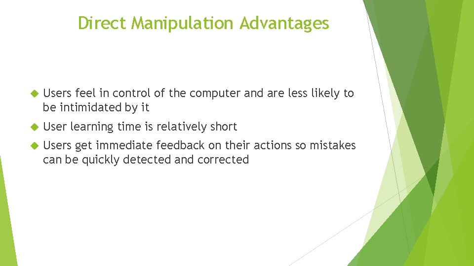 Direct Manipulation Advantages Users feel in control of the computer and are less likely