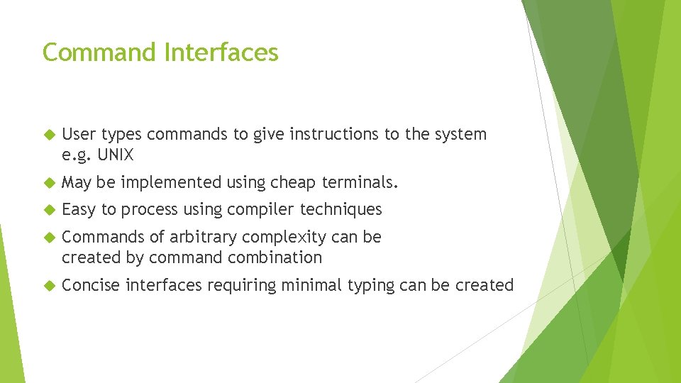 Command Interfaces User types commands to give instructions to the system e. g. UNIX