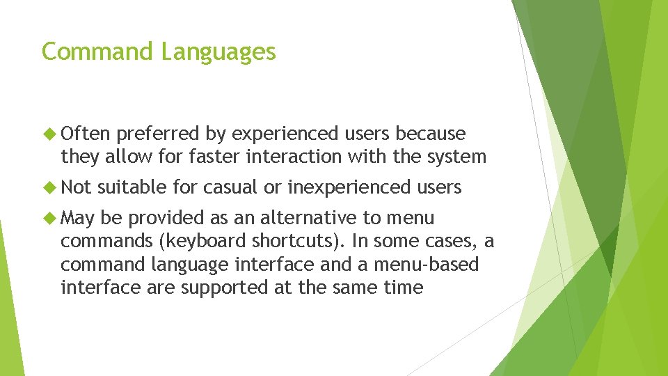 Command Languages Often preferred by experienced users because they allow for faster interaction with