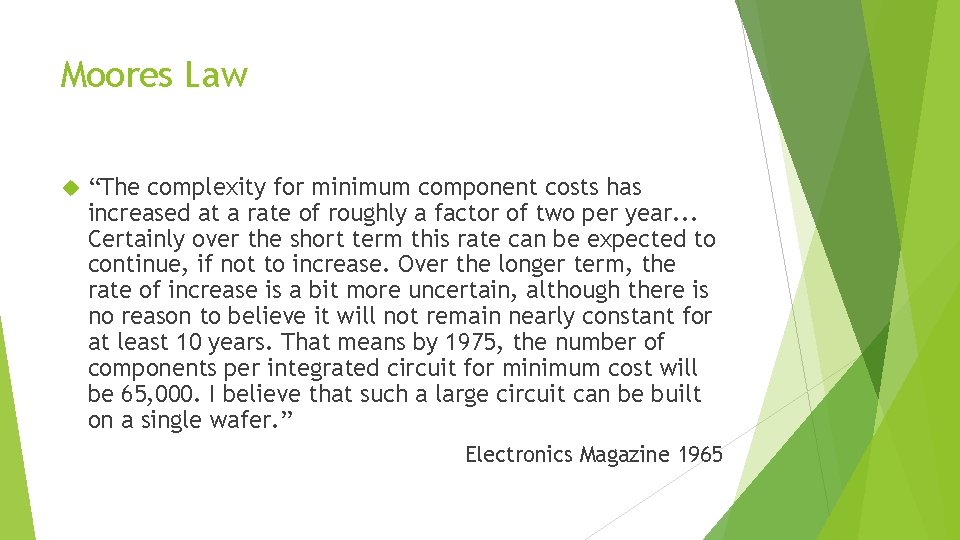 Moores Law “The complexity for minimum component costs has increased at a rate of