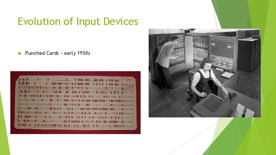 Evolution of Input Devices Punched Cards – early 1950 s 