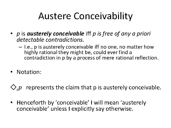 Austere Conceivability • p is austerely conceivable iff p is free of any a