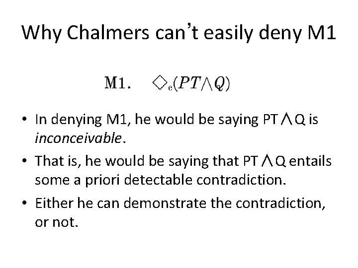 Why Chalmers can’t easily deny M 1 • In denying M 1, he would