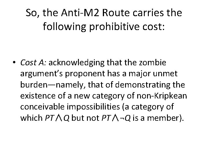 So, the Anti-M 2 Route carries the following prohibitive cost: • Cost A: acknowledging