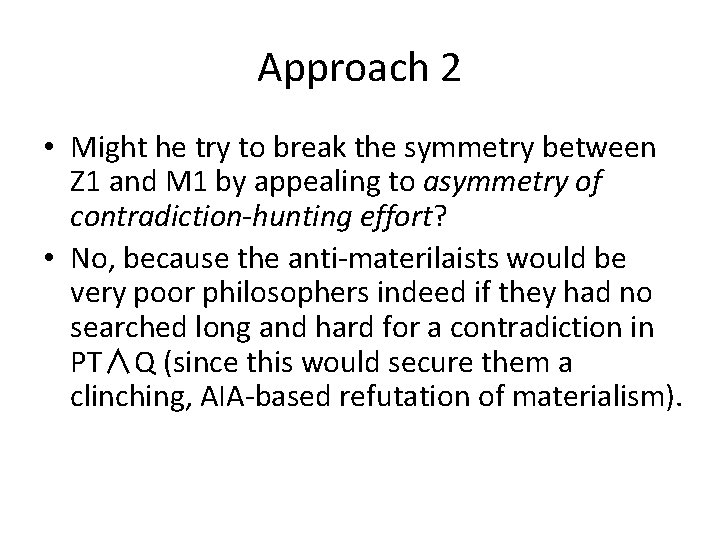 Approach 2 • Might he try to break the symmetry between Z 1 and