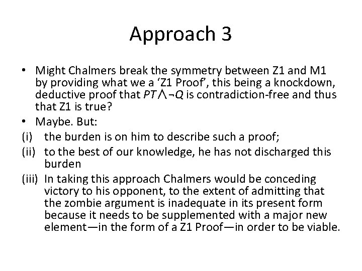 Approach 3 • Might Chalmers break the symmetry between Z 1 and M 1