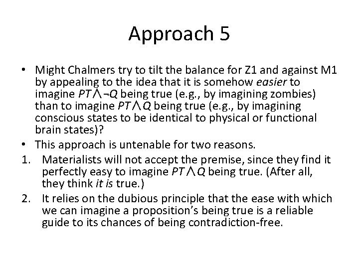 Approach 5 • Might Chalmers try to tilt the balance for Z 1 and