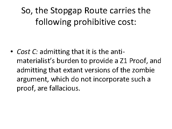 So, the Stopgap Route carries the following prohibitive cost: • Cost C: admitting that