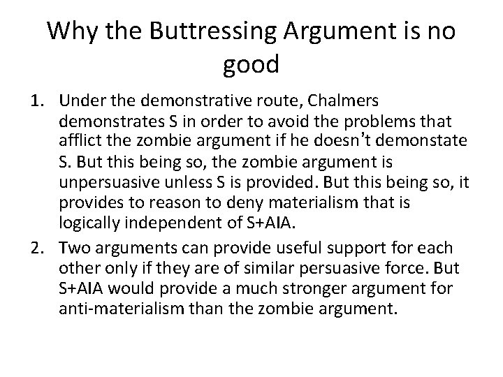 Why the Buttressing Argument is no good 1. Under the demonstrative route, Chalmers demonstrates