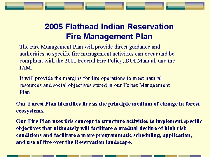 2005 Flathead Indian Reservation Fire Management Plan The Fire Management Plan will provide direct