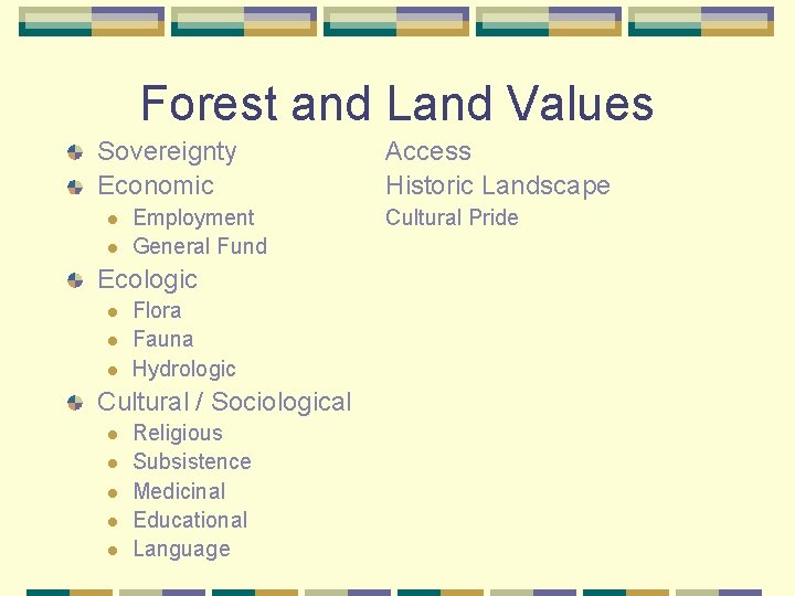 Forest and Land Values Sovereignty Economic l l Employment General Fund Ecologic l l