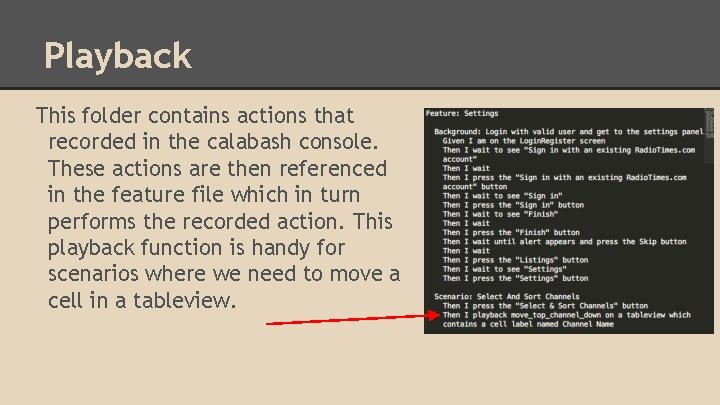 Playback This folder contains actions that recorded in the calabash console. These actions are