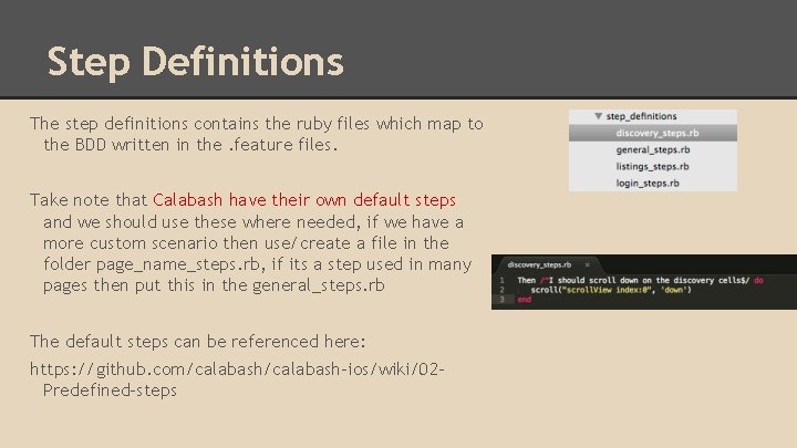 Step Definitions The step definitions contains the ruby files which map to the BDD