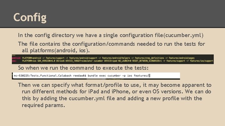 Config In the config directory we have a single configuration file(cucumber. yml) The file