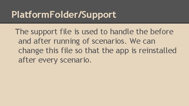 Platform. Folder/Support The support file is used to handle the before and after running