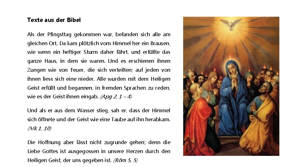 Texte aus der Bibel Als der Pfingsttag gekommen war, befanden sich alle am gleichen