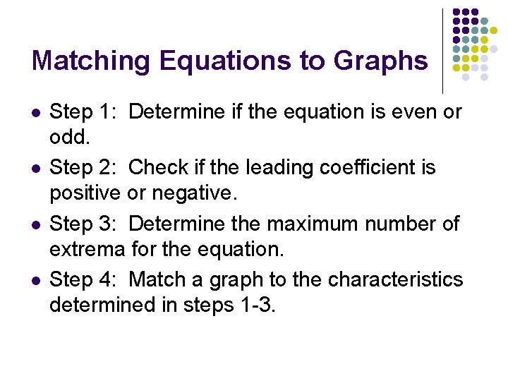 Matching Equations to Graphs l l Step 1: Determine if the equation is even