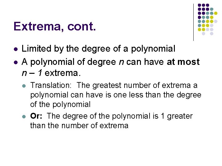 Extrema, cont. l l Limited by the degree of a polynomial A polynomial of