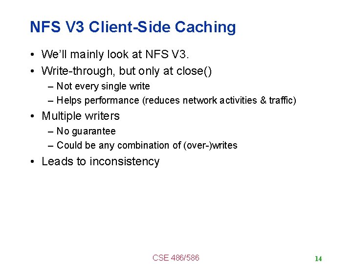 NFS V 3 Client-Side Caching • We’ll mainly look at NFS V 3. •