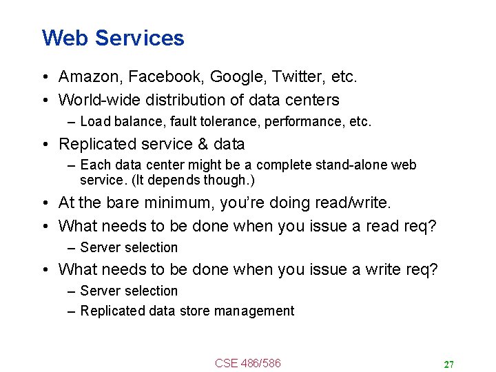 Web Services • Amazon, Facebook, Google, Twitter, etc. • World-wide distribution of data centers