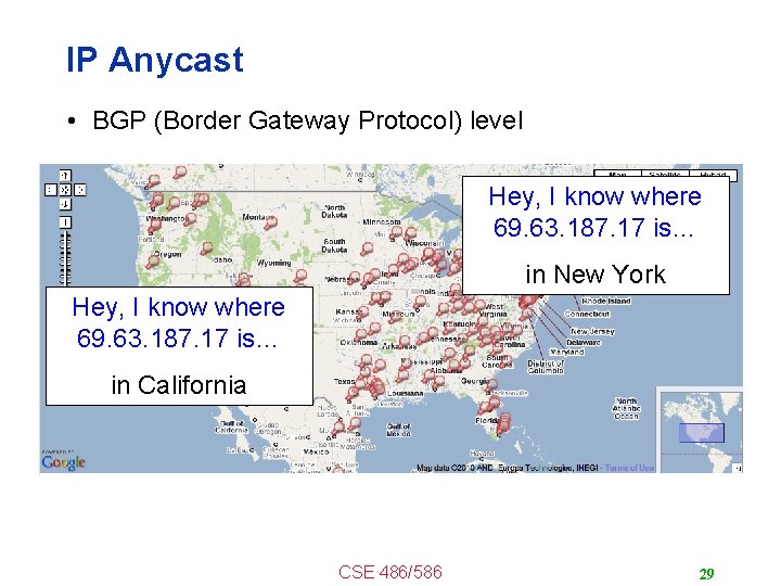 IP Anycast • BGP (Border Gateway Protocol) level Hey, I know where 69. 63.