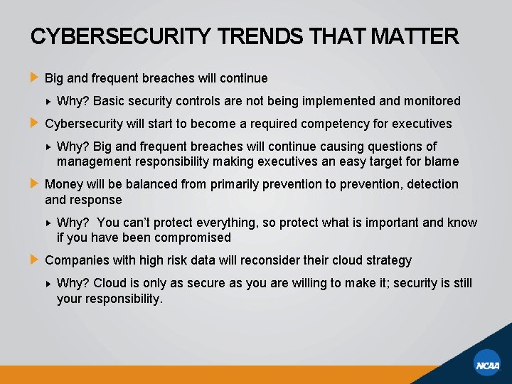 CYBERSECURITY TRENDS THAT MATTER Big and frequent breaches will continue Why? Basic security controls