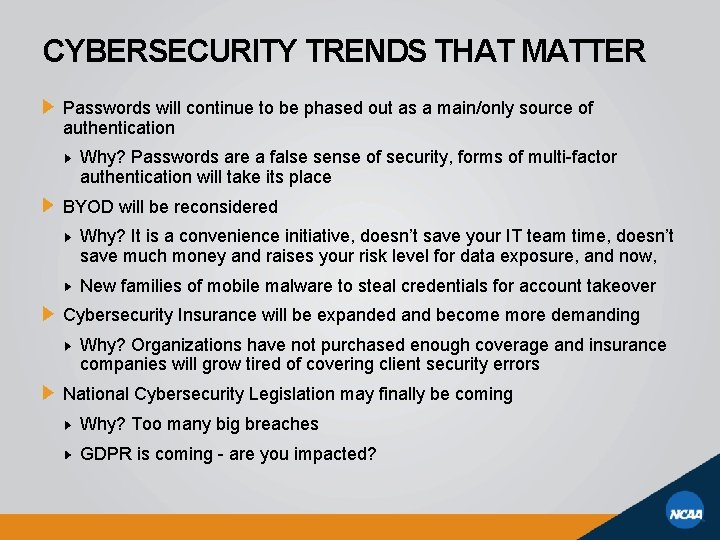 CYBERSECURITY TRENDS THAT MATTER Passwords will continue to be phased out as a main/only