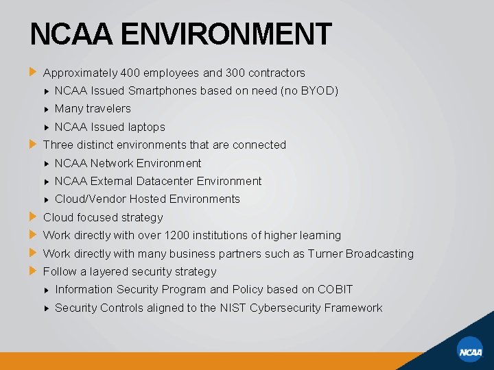 NCAA ENVIRONMENT Approximately 400 employees and 300 contractors NCAA Issued Smartphones based on need