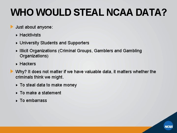 WHO WOULD STEAL NCAA DATA? Just about anyone: Hacktivists University Students and Supporters Illicit