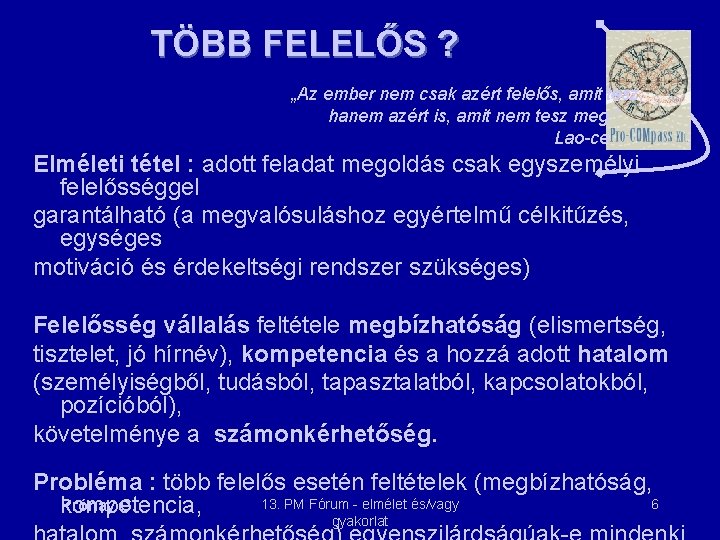 TÖBB FELELŐS ? „Az ember nem csak azért felelős, amit tesz, hanem azért is,