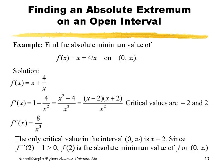 Finding an Absolute Extremum on an Open Interval Example: Find the absolute minimum value