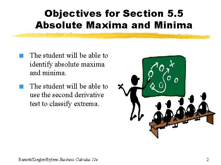 Objectives for Section 5. 5 Absolute Maxima and Minima ■ The student will be