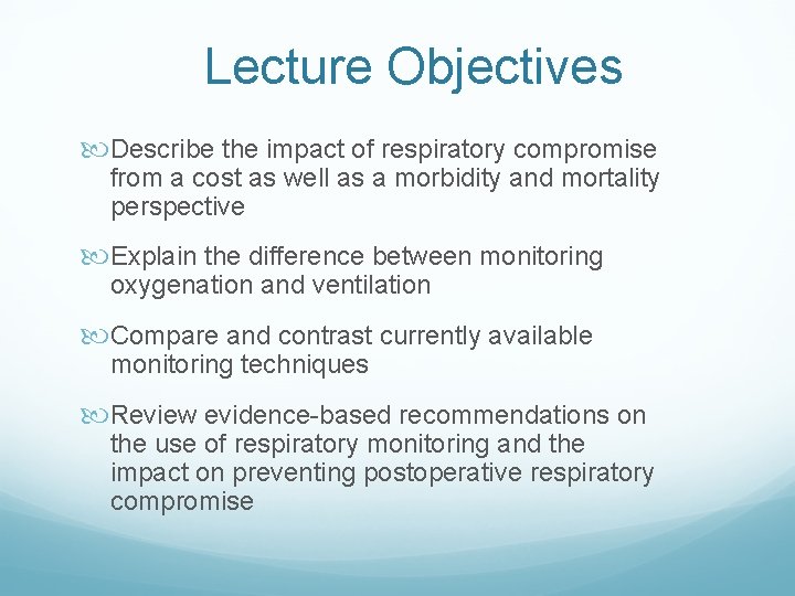Lecture Objectives Describe the impact of respiratory compromise from a cost as well as