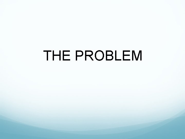 THE PROBLEM 
