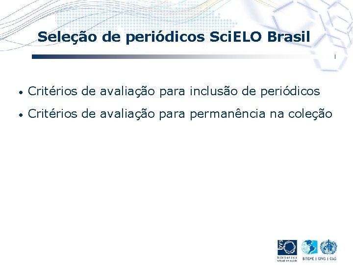 Seleção de periódicos Sci. ELO Brasil • Critérios de avaliação para inclusão de periódicos