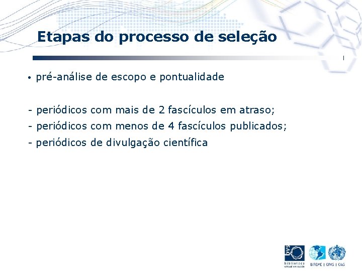 Etapas do processo de seleção • pré-análise de escopo e pontualidade - periódicos com