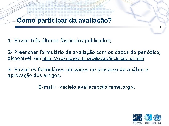  Como participar da avaliação? 1 - Enviar três últimos fascículos publicados; 2 -