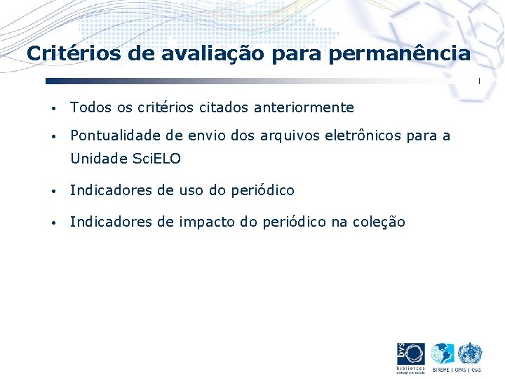 Critérios de avaliação para permanência • Todos os critérios citados anteriormente • Pontualidade de