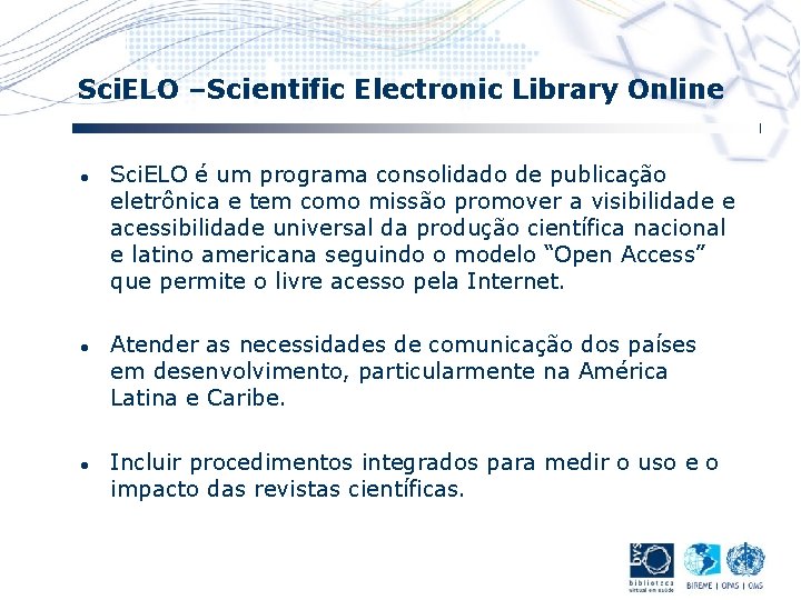 Sci. ELO –Scientific Electronic Library Online l l l Sci. ELO é um programa