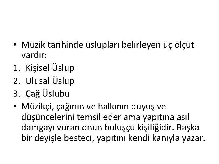  • Müzik tarihinde üslupları belirleyen üç ölçüt vardır: 1. Kişisel Üslup 2. Ulusal