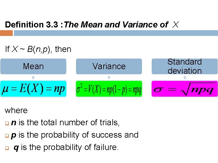 Definition 3. 3 : The Mean and Variance of X If X ~ B(n,