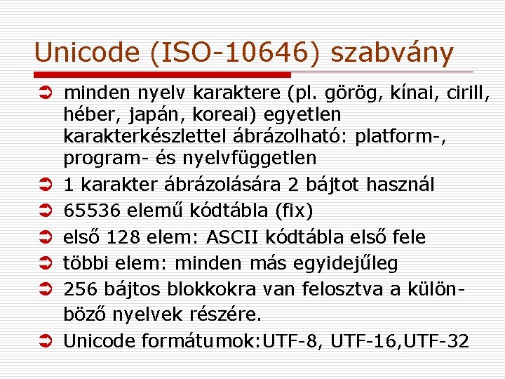 Unicode (ISO-10646) szabvány Ü minden nyelv karaktere (pl. görög, kínai, cirill, héber, japán, koreai)