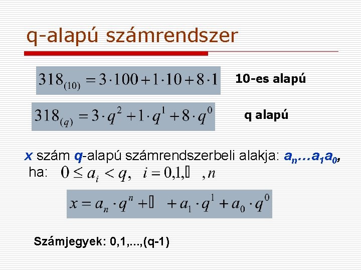 q-alapú számrendszer 10 -es alapú q alapú x szám q-alapú számrendszerbeli alakja: an…a 1