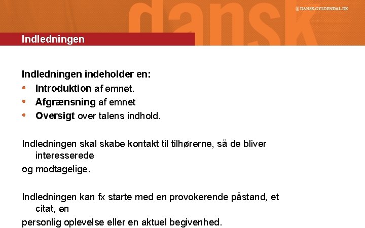 Indledningen indeholder en: • Introduktion af emnet. • Afgrænsning af emnet • Oversigt over