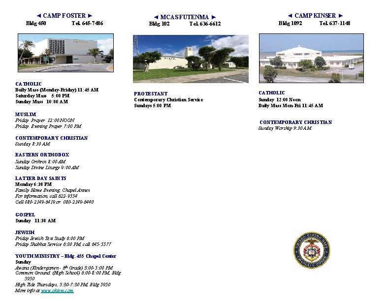 ◄ CAMP FOSTER ► Bldg 450 Tel. 645 -7486 CATHOLIC Daily Mass (Monday-Friday) 11: