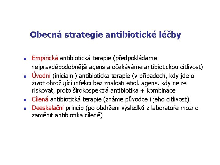 Obecná strategie antibiotické léčby n n Empirická antibiotická terapie (předpokládáme nejpravděpodobnější agens a očekáváme