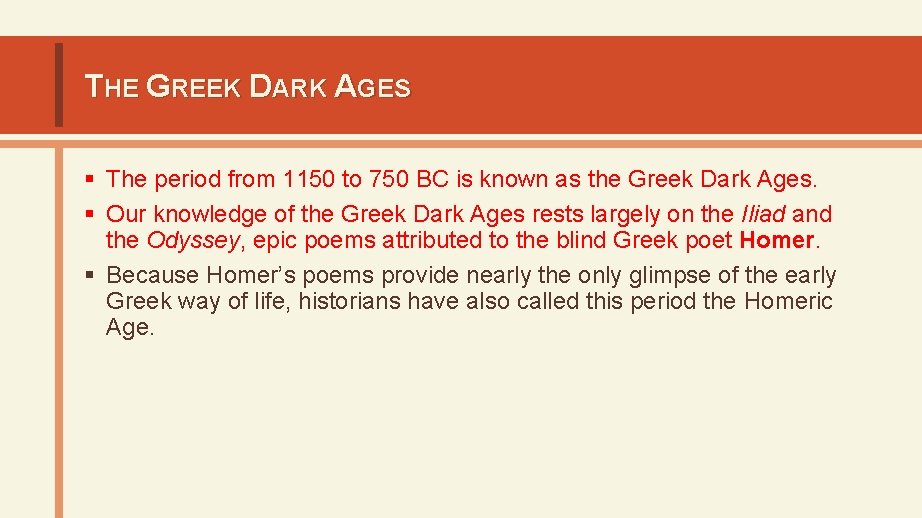 THE GREEK DARK AGES § The period from 1150 to 750 BC is known