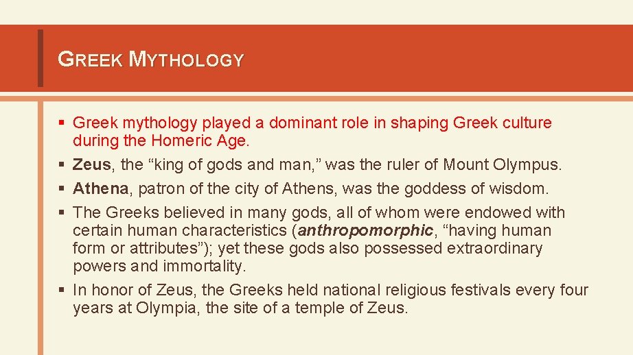 GREEK MYTHOLOGY § Greek mythology played a dominant role in shaping Greek culture during